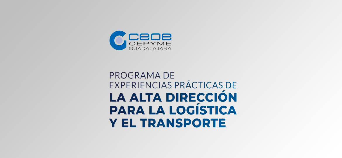 CEOE Guadalajara pone en marcha el I Programa de Experiencias Prácticas de la Alta Dirección para la Logística y el Transporte
